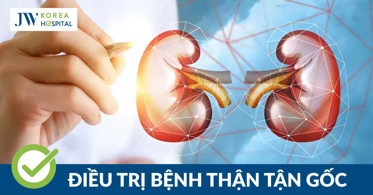 Điều Trị Bệnh Thận Tận Gốc tại Bệnh viện JW