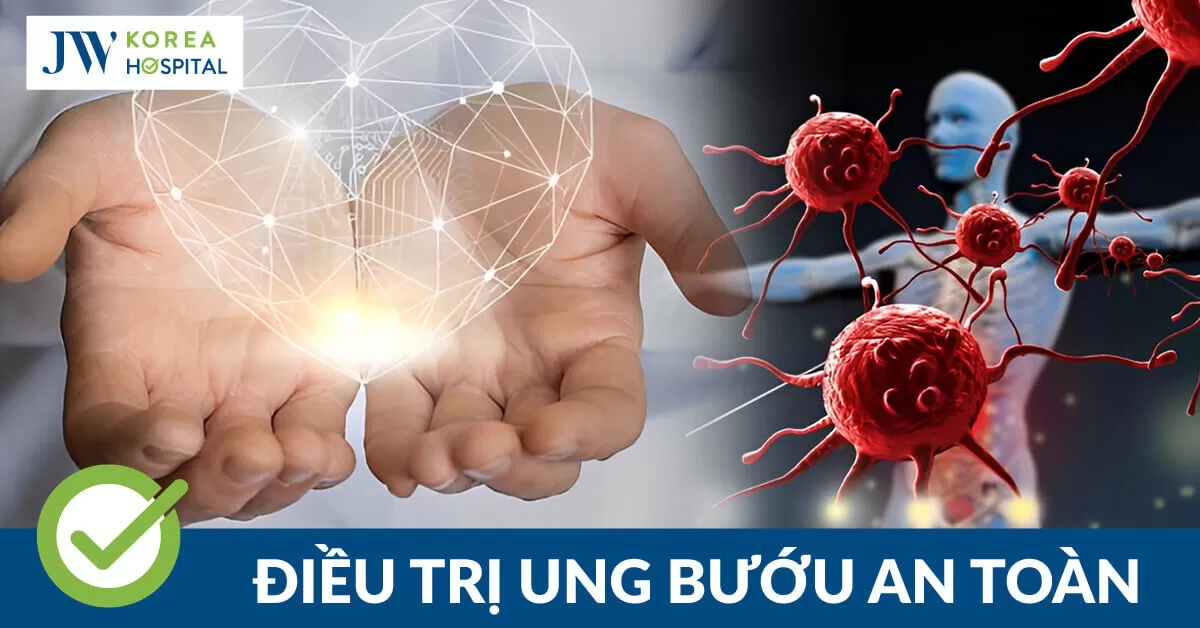 Điều trị ung bướu an toàn và hiệu quả tại Bệnh viện JW