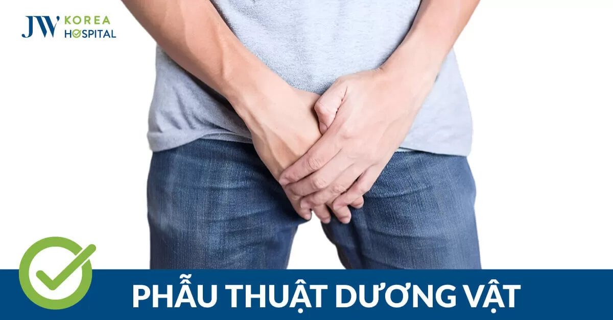 Phẫu thuật chỉnh hình dương vật cong thành thẳng tại JW
