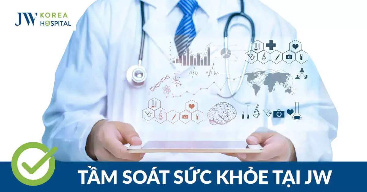 Tầm Soát Sức Khỏe Định Kỳ: Danh Mục Chi Tiết và Gói Khám tại JW