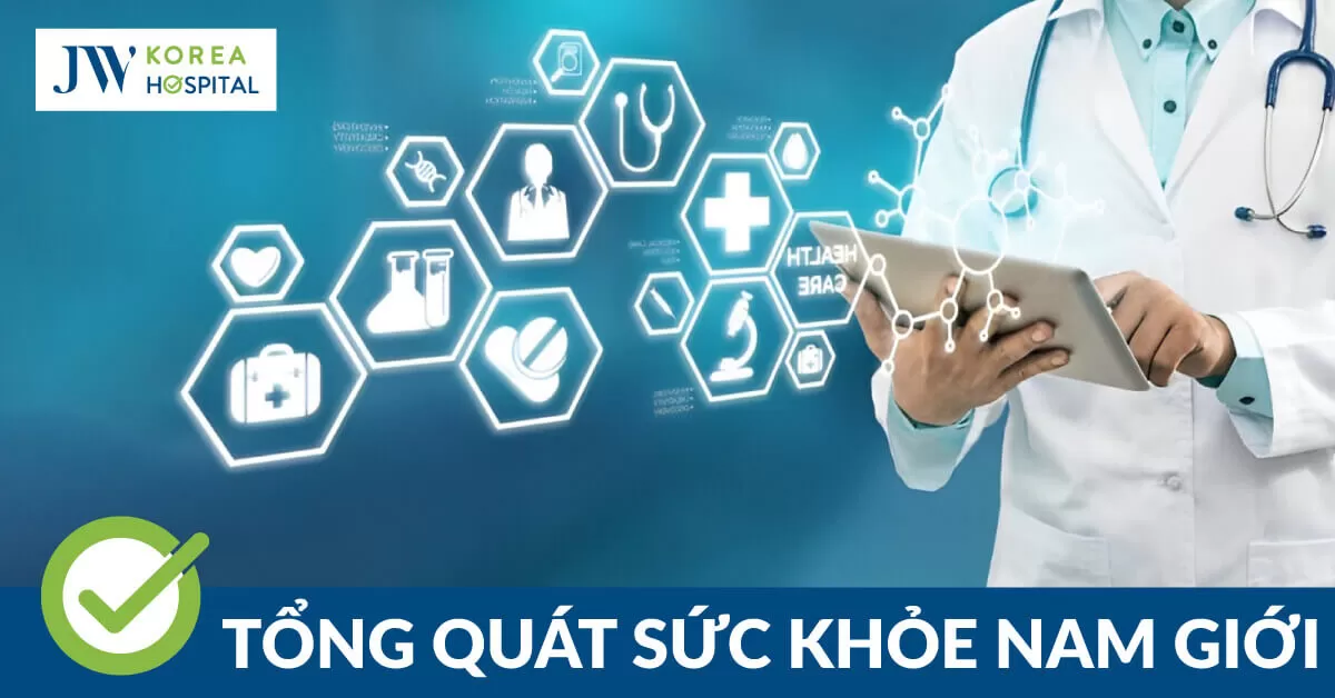 Lý do khám sức khỏe nam giới và quy trình kiểm tra tại JW