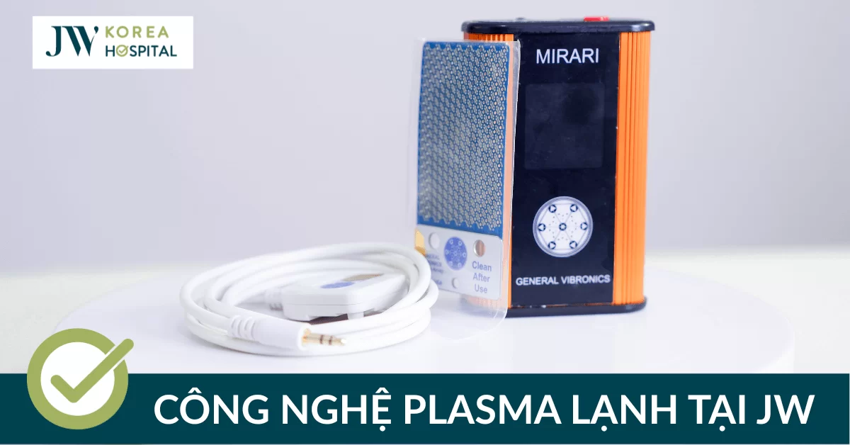 Plasma Lạnh Tại JW: Công Nghệ Kháng Viêm, Giảm Sưng Đau Hiệu Quả Sau Phẫu Thuật